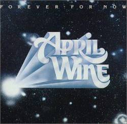 April Wine : Forever for Now